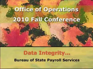 Data Integrity… Bureau of State Payroll Services