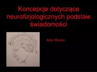 koncepcje dotycz ce neurofizjologicznych podstaw wiadomo ci
