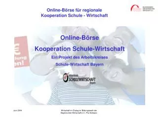 Online-Börse Kooperation Schule-Wirtschaft Ein Projekt des Arbeitskreises Schule-Wirtschaft Bayern