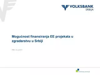Mogućnost finansiranja EE projekata u zgradarstvu u Srbiji PKB, 12. jul 2011