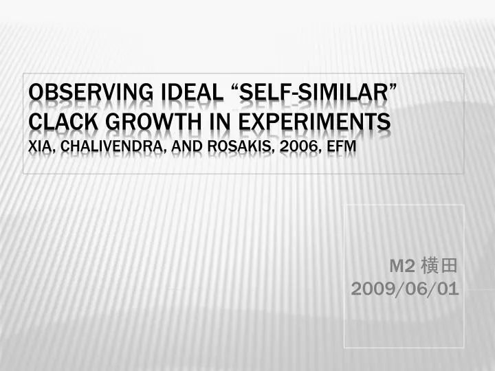 observing ideal self similar clack growth in experiments xia chalivendra and rosakis 2006 efm
