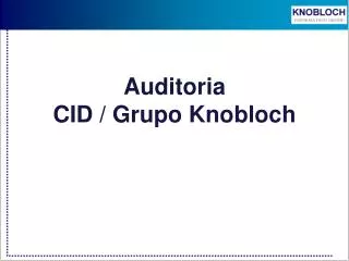 Auditoria CID / Grupo Knobloch