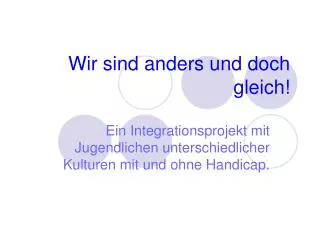 wir sind anders und doch gleich