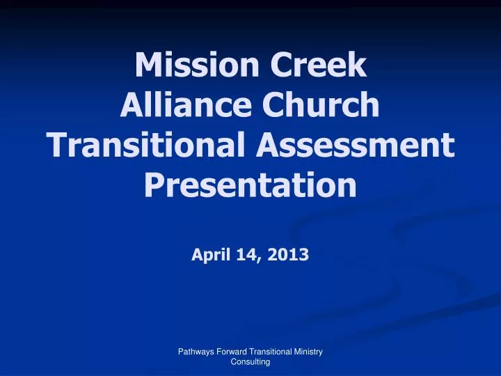 mission creek alliance church transitional assessment presentation april 14 2013