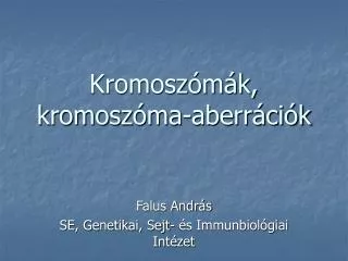 Kromoszómák, kromoszóma-aberrációk