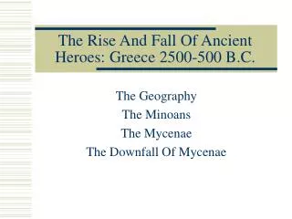 The Rise And Fall Of Ancient Heroes: Greece 2500-500 B.C.