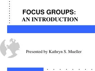 FOCUS GROUPS : AN INTRODUCTION