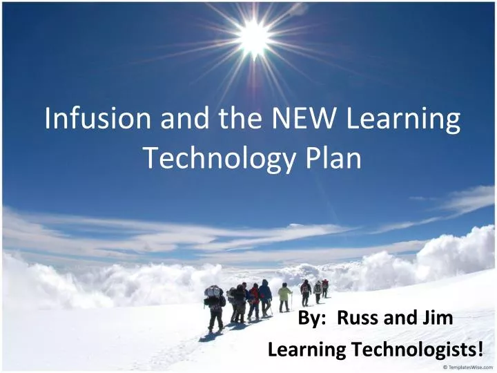 infusion and the new learning technology plan