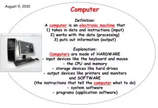 Computer Definition: A computer is an electronic machine that