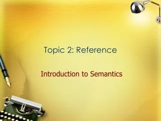 Topic 2: Reference