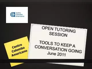 OPEN TUTORING SESSION TOOLS TO KEEP A CONVERSATION GOING June 2011