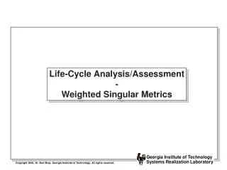 Life-Cycle Analysis/Assessment - Weighted Singular Metrics