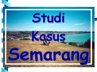 Studi Kasus Semarang