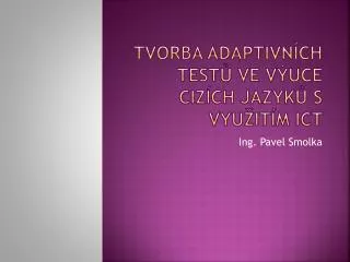 Tvorba adaptivních testů ve výuce cizích jazyků s využitím ICT