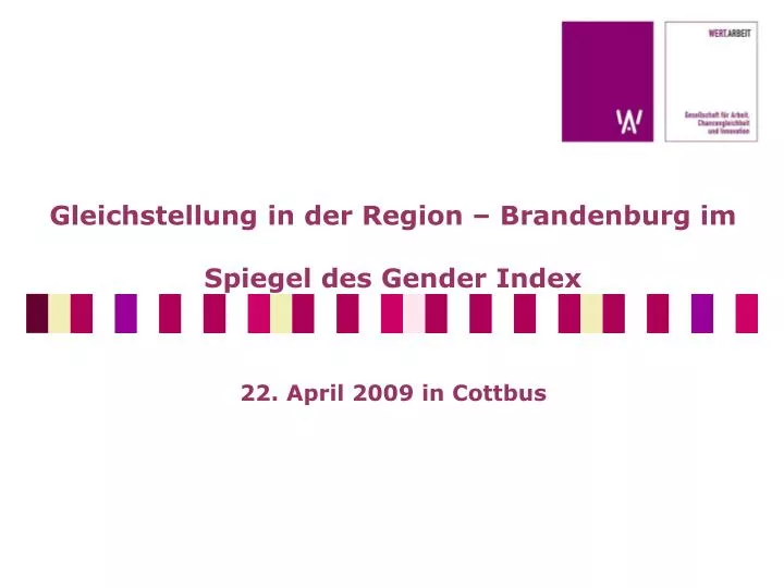 gleichstellung in der region brandenburg im spiegel des gender index 22 april 2009 in cottbus
