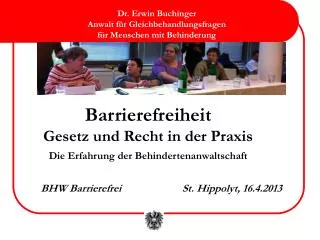 Barrierefreiheit Gesetz und Recht in der Praxis Die Erfahrung der Behindertenanwaltschaft 		BHW Barrierefrei				St.