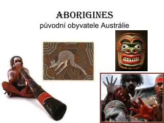 Aborigines původní obyvatele Austrálie