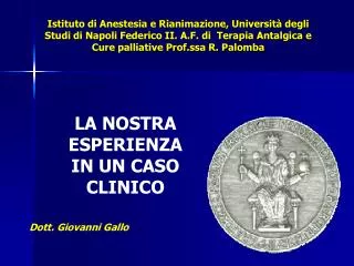 Istituto di Anestesia e Rianimazione, Università degli Studi di Napoli Federico II. A.F. di Terapia Antalgica e Cure pa