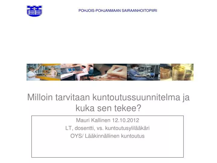 mauri kallinen 12 10 2012 lt dosentti vs kuntoutusylil k ri oys l kinn llinen kuntoutus