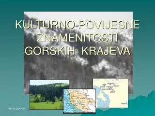 KULTURNO-POVIJESNE ZNAMENITOSTI GORSKIH KRAJEVA