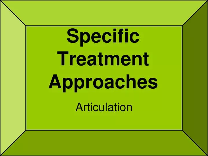 specific treatment approaches