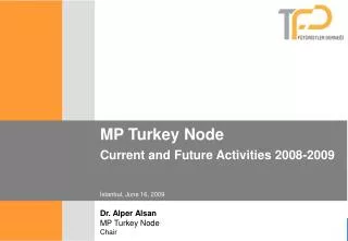 MP Turkey Node Current and Future Activities 2008-2009