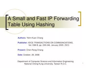 A Small and Fast IP Forwarding Table Using Hashing