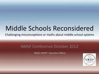 Middle Schools Reconsidered Challenging misconceptions or myths about middle school systems
