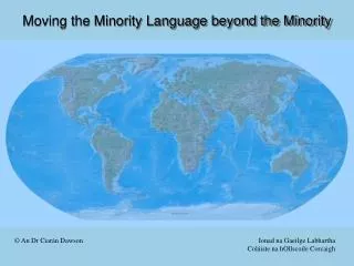 Moving the Minority Language beyond the Minority