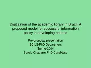 Digitization of the academic library in Brazil: A proposed model for successful information policy in developing nations