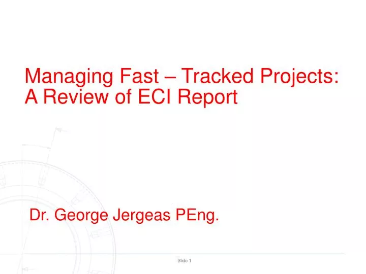 managing fast tracked projects a review of eci report dr george jergeas peng