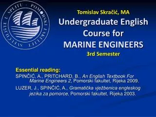 Tomislav Skra?i?, MA Undergraduate English Course for MARI NE ENGINEERS 3rd Semester