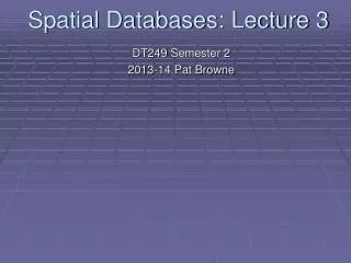 Spatial Databases: Lecture 3