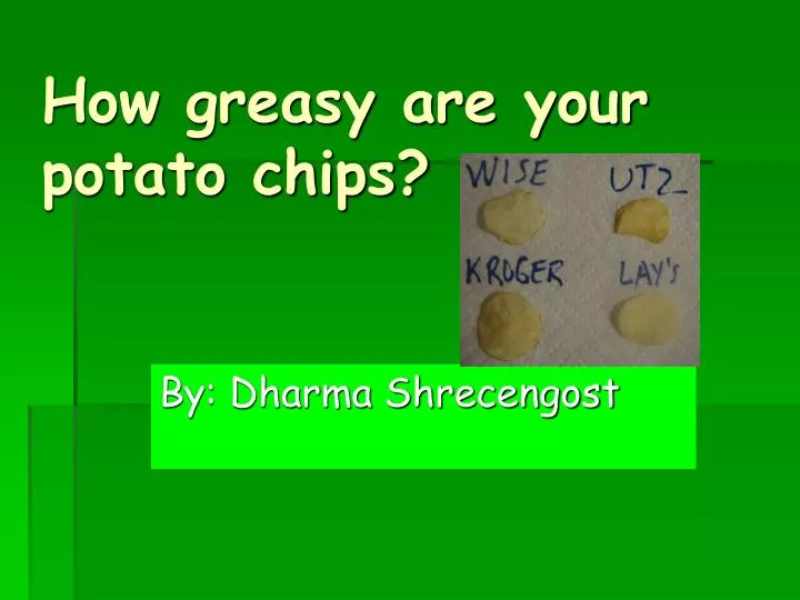 how greasy are your potato chips
