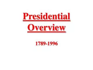Presidential Overview