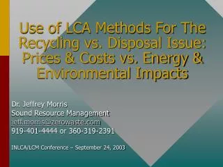 Use of LCA Methods For The Recycling vs. Disposal Issue: Prices &amp; Costs vs. Energy &amp; Environmental Impacts