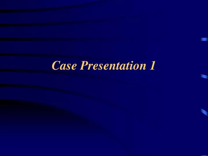 case presentation 1