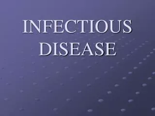 INFECTIOUS DISEASE