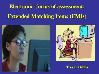 Electronic forms of assessment: Extended Matching Items (EMIs)