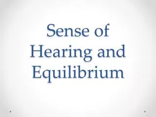 Sense of Hearing and Equilibrium