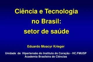 Eduardo Moacyr Krieger Unidade de Hipertensão do Instituto do Coração - HC.FMUSP Academia Brasileira de Ciências