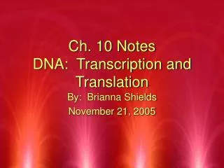 Ch. 10 Notes DNA: Transcription and Translation