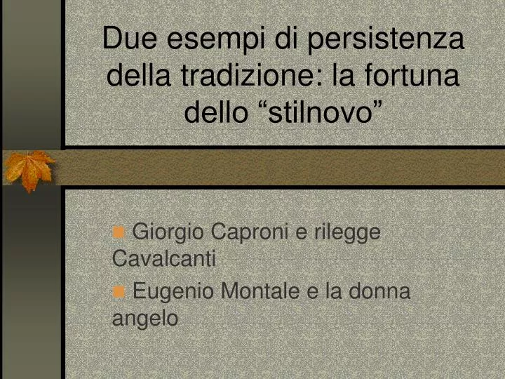 due esempi di persistenza della tradizione la fortuna dello stilnovo