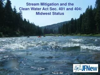 Stream Mitigation and the Clean Water Act Sec. 401 and 404: Midwest Status