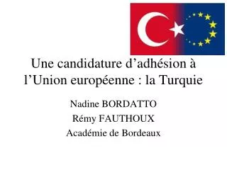 Une candidature d’adhésion à l’Union européenne : la Turquie