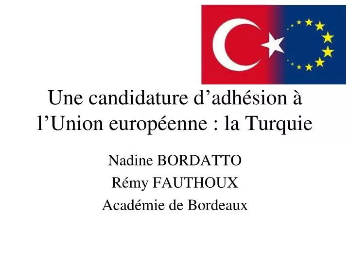 PPT - Une Candidature D’adhésion à L’Union Européenne : La Turquie ...