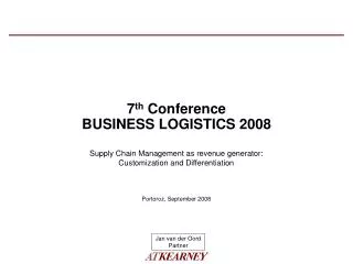 7 th Conference BUSINESS LOGISTICS 2008