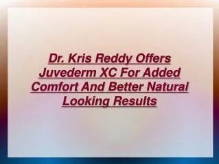 Dr. Kris Reddy Offers Juvederm XC