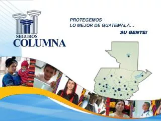 PROTEGEMOS LO MEJOR DE GUATEMALA…