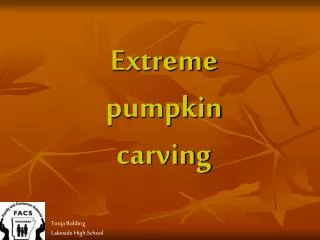 Extreme pumpkin carving